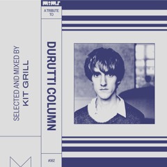 Tribute to THE DURUTTI COLUMN — Selected & Mixed by Kit Grill