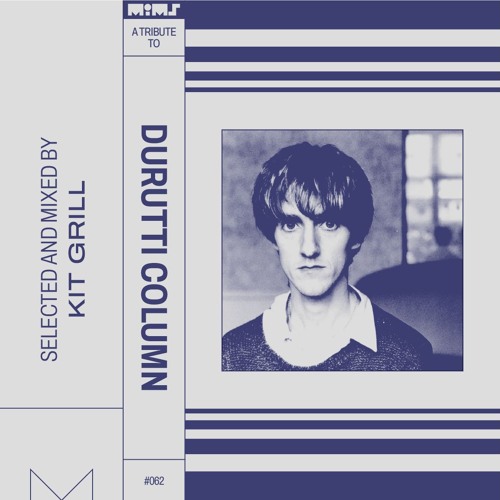 Tribute to THE DURUTTI COLUMN — Selected & Mixed by Kit Grill