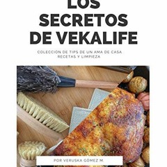 [READ] [KINDLE PDF EBOOK EPUB] Los Secretos De Vekalife: Colección de Tips de un Ama