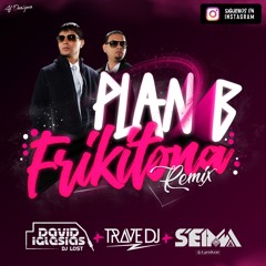 Plan B - Frikitona (Trave DJ, Seima & David Iglesias Remix)