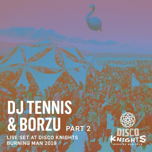Dj Tennis & Borzu at Disco Knights - Burning Man Night To Sunrise - Part 2