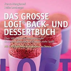 Free Trial Das große LOGI Back- und Dessertbuch: Über 100 raffinierte Dessertrezepte. So macht Leb