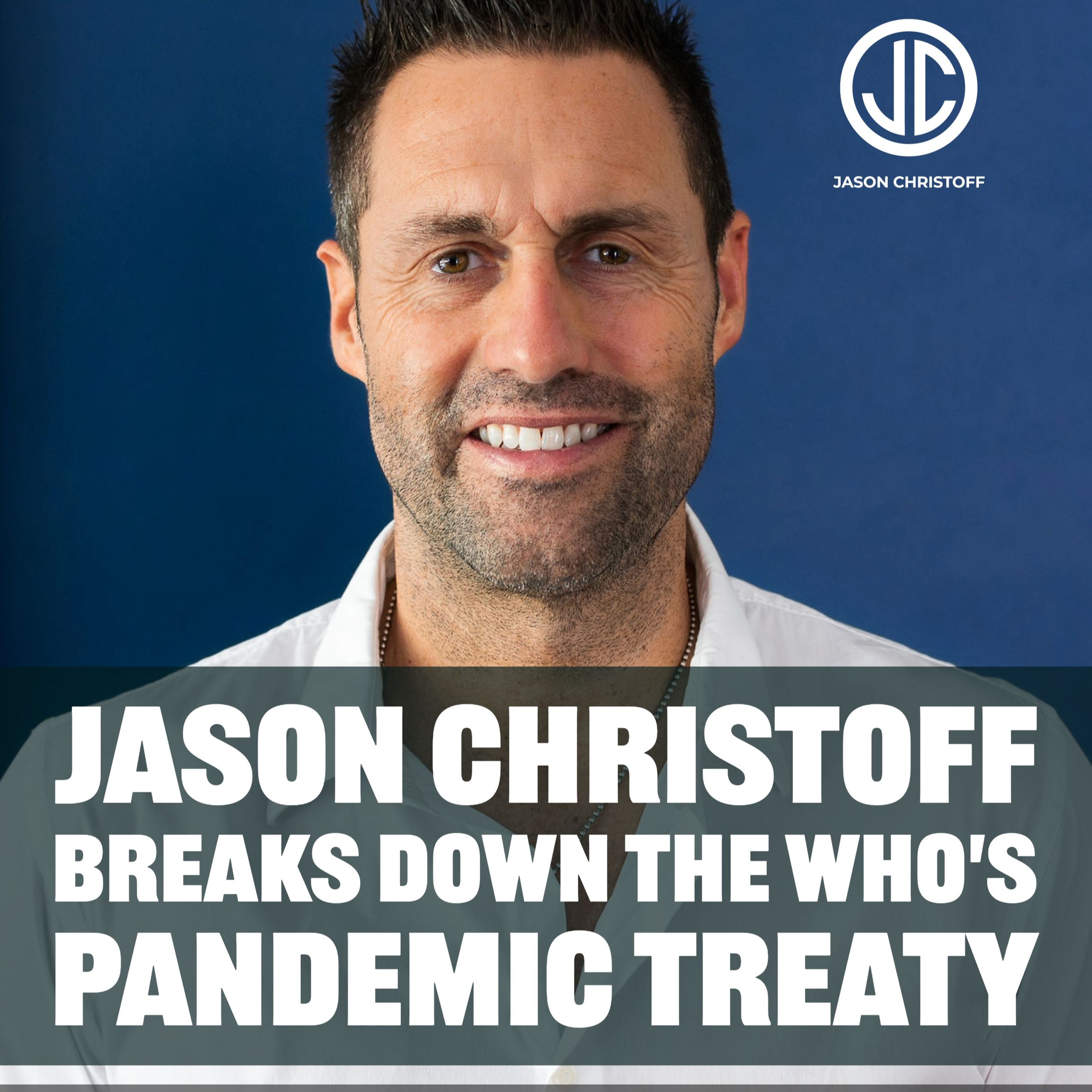 Podcast #197 - Jason Christoff Breaks Down The WHO's Pandemic Treaty episode artwork