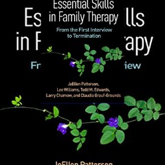 Download⚡️(PDF)❤️ Essential Skills in Family Therapy, Third Edition: From the First