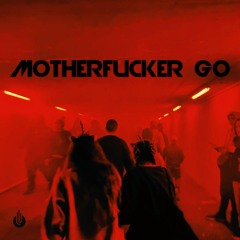 Motherfucker Go (Edit)