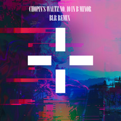 Chopin's Waltz no. 10 in B Minor (BLR Remix) FREE DOWNLOAD