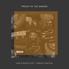 4NC¥ Radio mix 070 - Freaky In The Garage - Makin' Bacon