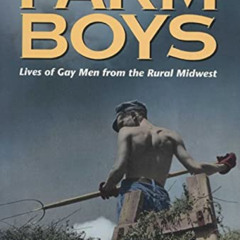 [View] KINDLE 💏 Farm Boys: Lives of Gay Men from the Rural Midwest by  Will Fellows