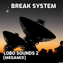 Break System - Lobo Sounds 2 (Megamix)