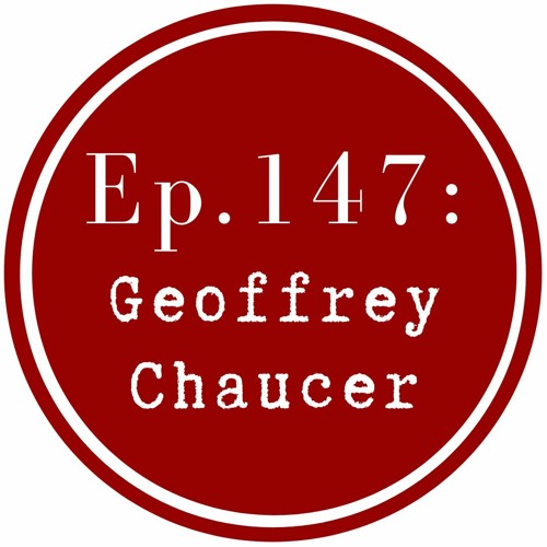 Get Lit Episode 147: Geoffrey Chaucer