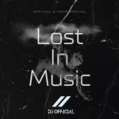 DJ OFFICIAL - LOST IN MUSIC Set [OFFICIAL 2 YEAR SPECIAL SET]