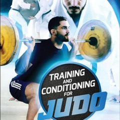 ACCESS PDF 📫 Training and Conditioning for Judo by  Aurelien Broussal-Derval [PDF EB
