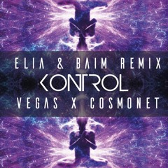 VEGAS X COSMONET - KONTROL (ELIA & BAIM REMIX)