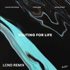 Lucas Estrada, Vigiland & Wahlstedt - Waiting For Life Remix