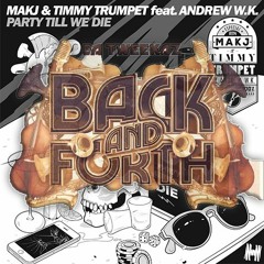 Party Till We Die × Back & Forth【Mashup】/MAKJ & Timmy Trumpet,Da Tweekaz