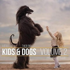 Read ❤️ PDF Little Kids and Their Big Dogs: Volume 2 (2) by  Andy Seliverstoff &  Andy Seliverst