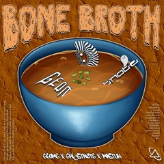 BONE BROTH - geome x gh6stnote x Mastuh