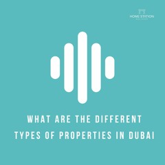 What Are The Different Types Of Properties In Dubai