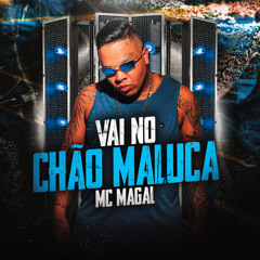 Vai no Chão Maluca