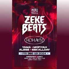 People Music Presents: ZEKE BEATS w Rohaan, YAMA, SBKALLDAY 3-4am