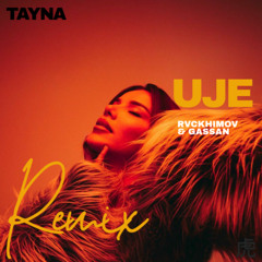 TAYNA - Uje (Rvckhimov & Gassan Radio Mix)