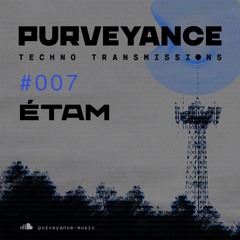 Purveyance Techno Transmissions 007 - Étam