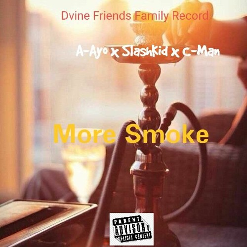 A-Ayo x SlashKid x C-Man (More Smoke)