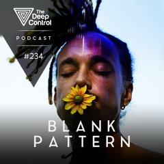Blank Pattern - The Deep Control Podcast #234