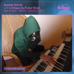 Bubble World - L'Orgue du Futur (live) - 13 Apr 2024