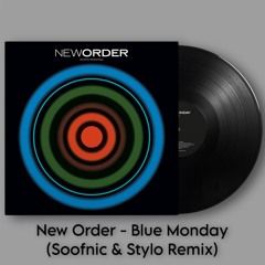 New Order - Blue Monday (Soofnic & Stylo Remix)