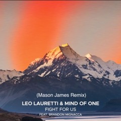 Leo Lauretti & Mind Of One - Fight For Us (Mason James Remix)