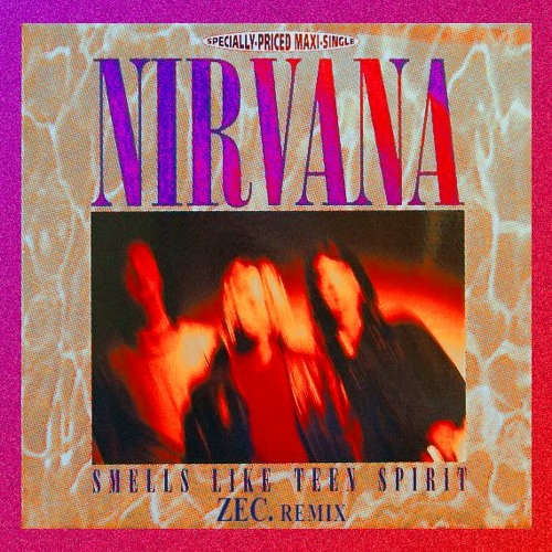Nirvana Smells Like Teen Spirit Zec Remix By Zec Free Download