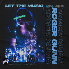 Roger Gunn - Let the Music [Out Now]