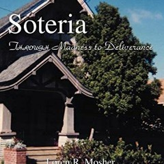 Access KINDLE PDF EBOOK EPUB Soteria: Through Madness to Deliverance by  Loren R. Mosher,Voyce Hendr