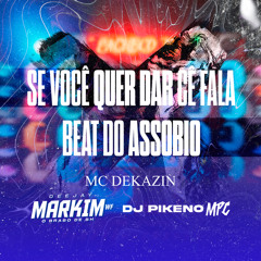 SE VOCÊ QUER DA SE FALA Beat do ASSOBIO (feat. Mc Dekazin & Dj Pikeno Mpc)