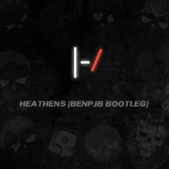 Heathens [Benpjb Bootleg]