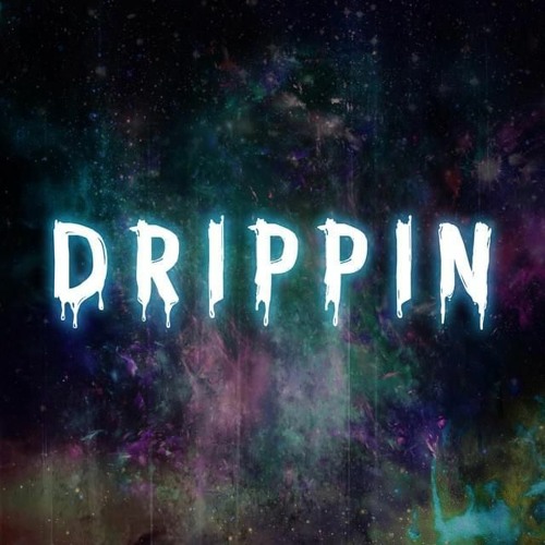 dRiPp!n'