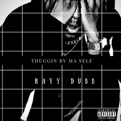 Rayy Dubb - Thuggin By Ma Self (Very Slow)
