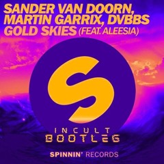 Sander Van Doorn & Martin Garrix & DVBBS - Gold Skies (Feat. Aleesia) (Incult Bootleg) (KAZAN EDIT)