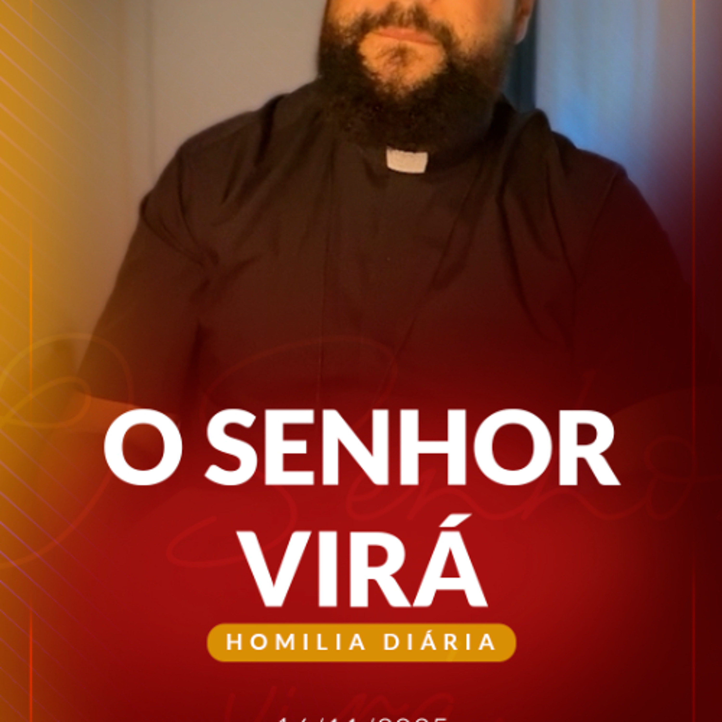 Homilia Diária - O Senhor virá | 2025.11.16