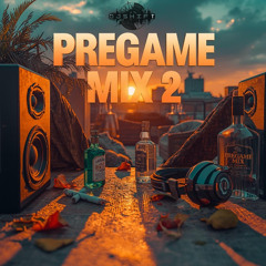 Pregame Mix 2