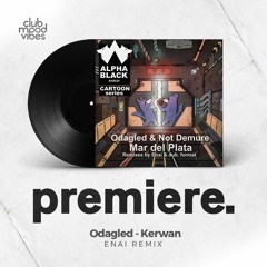 PREMIERE: Odagled - Kerwan (Enai Remix) [Alpha Black]
