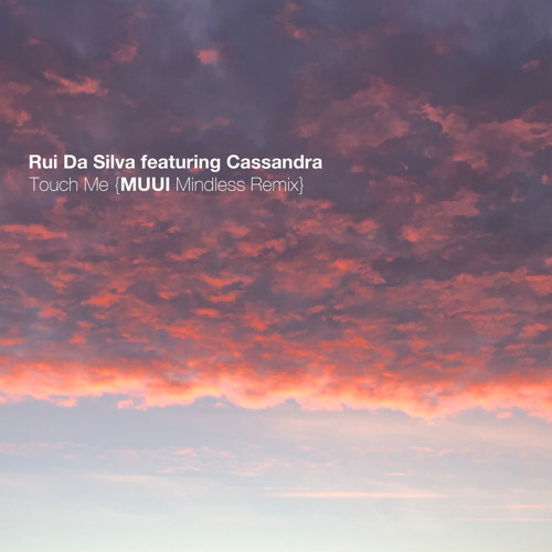 FREE DOWNLOAD: Rui Da Silva feat. Cassandra - Touch Me {MUUI Mindless Remix}