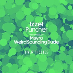 Izzet - Puncher (Mayro Remix) [Particles] [Out now on Beatport!!]