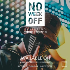 NO WEEK OFF (Dj Smyle / Dj Noize B)