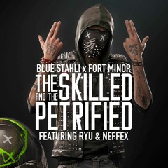 Blue Stahli x Fort Minor - The Skilled and the Petrified (feat. Ryu and NEFFEX) [MASHUP]