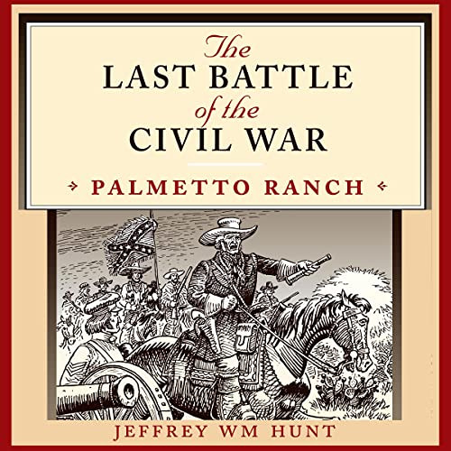 Access EPUB 💛 The Last Battle of the Civil War: Palmetto Ranch: Clifton and Shirley