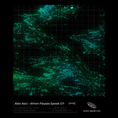 Alex Asci - When Pauses Speak EP - [AM12] - Previews