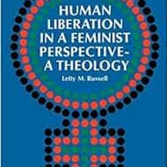 [Get] EPUB 📄 Human Liberation in a Feminist Perspective--A Theology by Letty M. Russ
