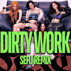 Dirty Work (Sefu Remix) | FREE DL